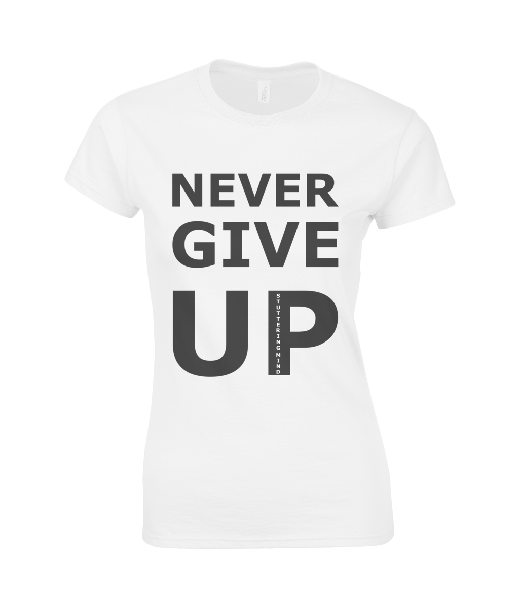 Gildan Ladies Premium Cotton T-Shirt Never Give Up White – Stuttering Mind